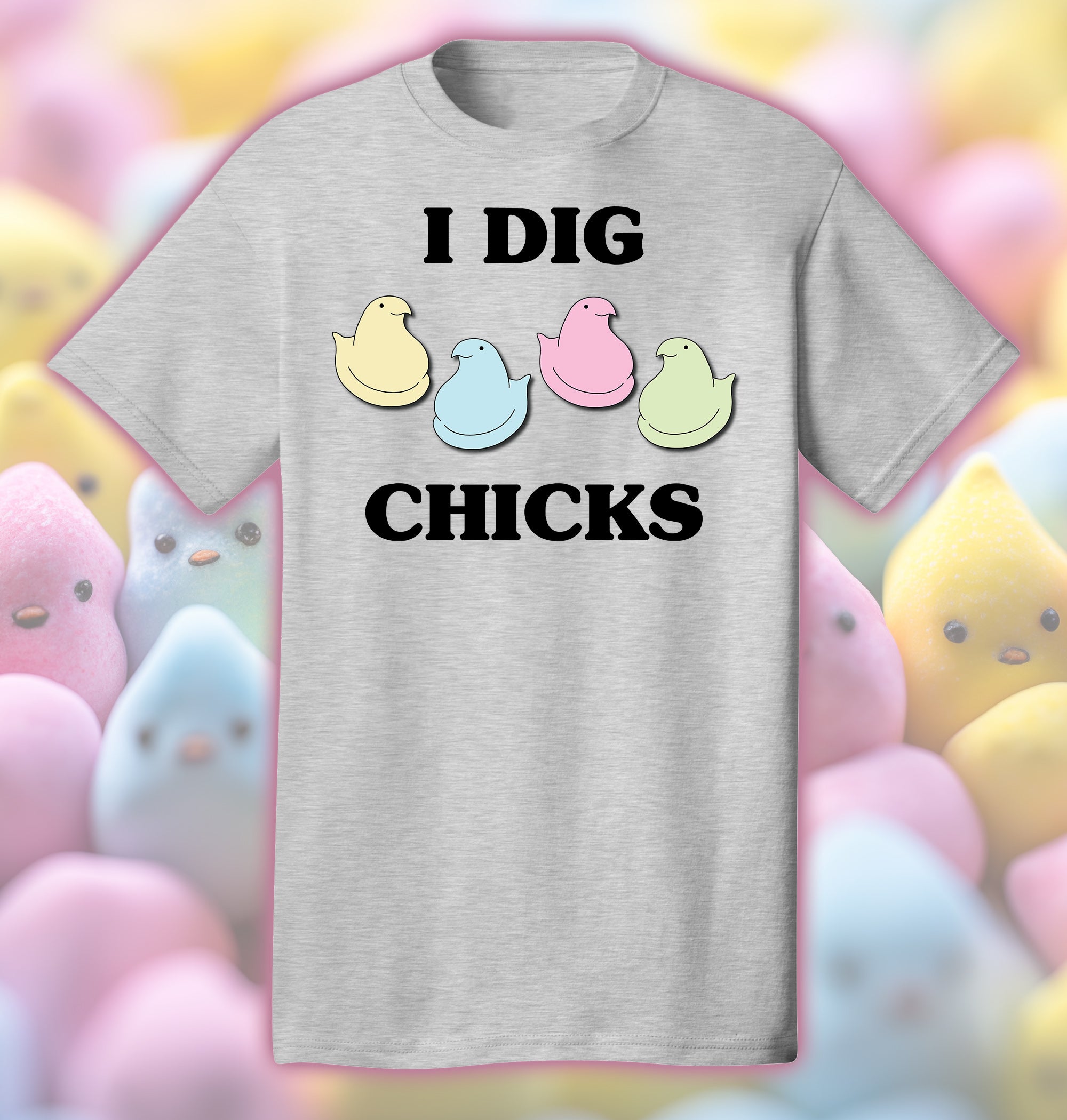 I Dig Chicks Shirt Funny Saying For Guys Easter Candy Adult Ring-Spun Fabric T-Shirt Tee