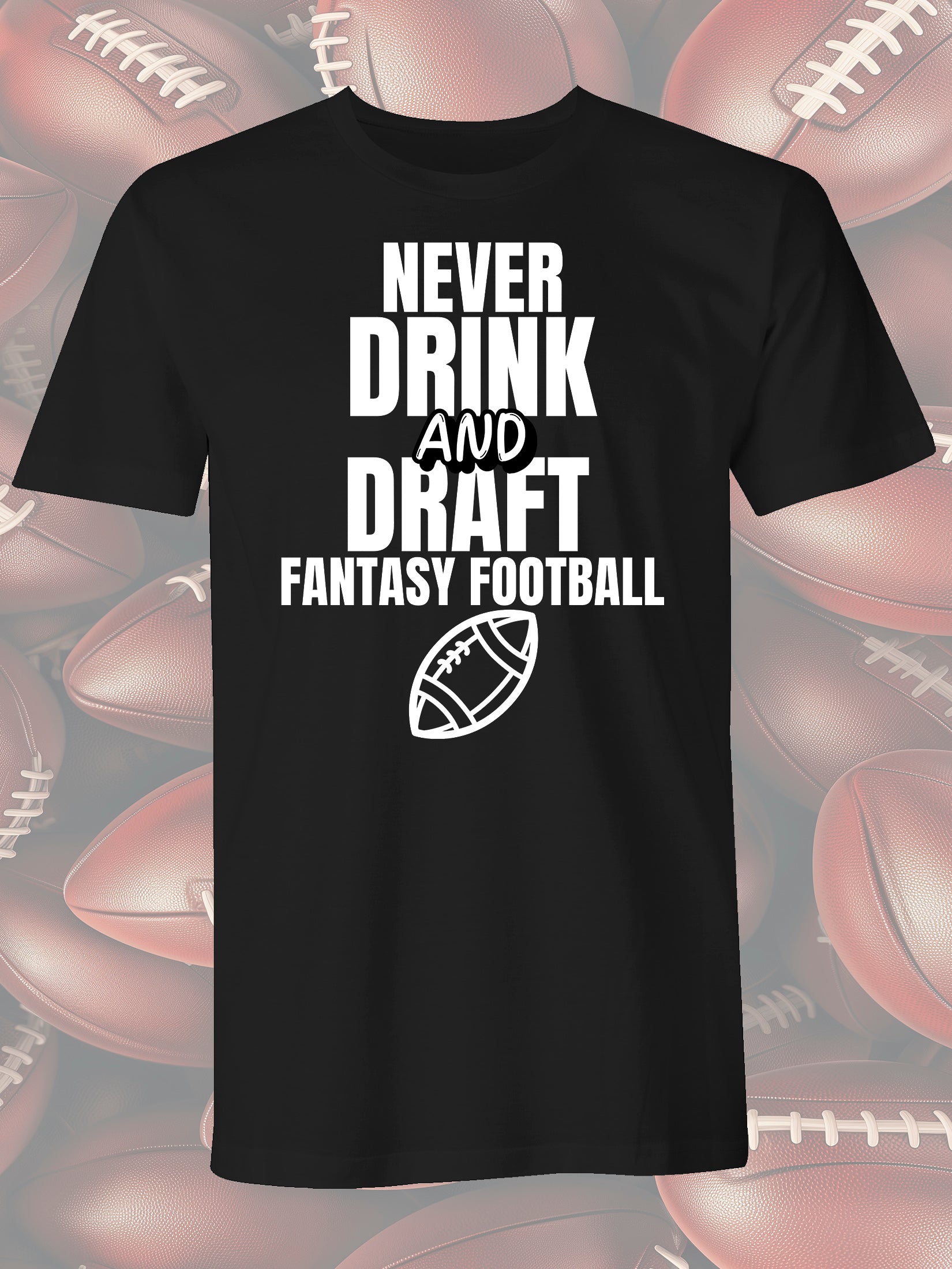 Fantasy Football League Men's "Never Drink and Draft" Humorous Adult T-Shirt