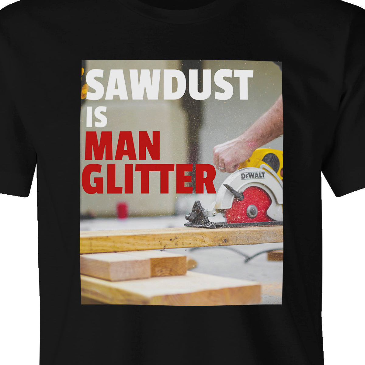 Men's "Sawdust is Man Glitter" Funny Adult Graphic Print T-Shirt