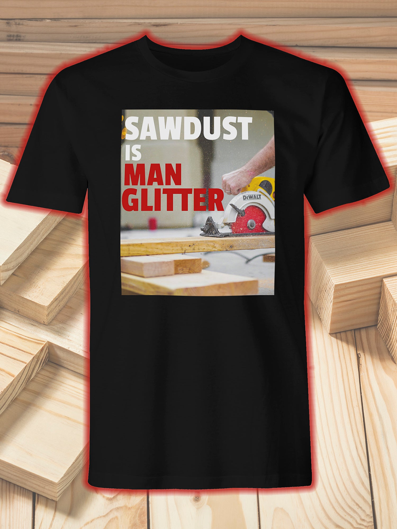 Men's "Sawdust is Man Glitter" Funny Adult Graphic Print T-Shirt