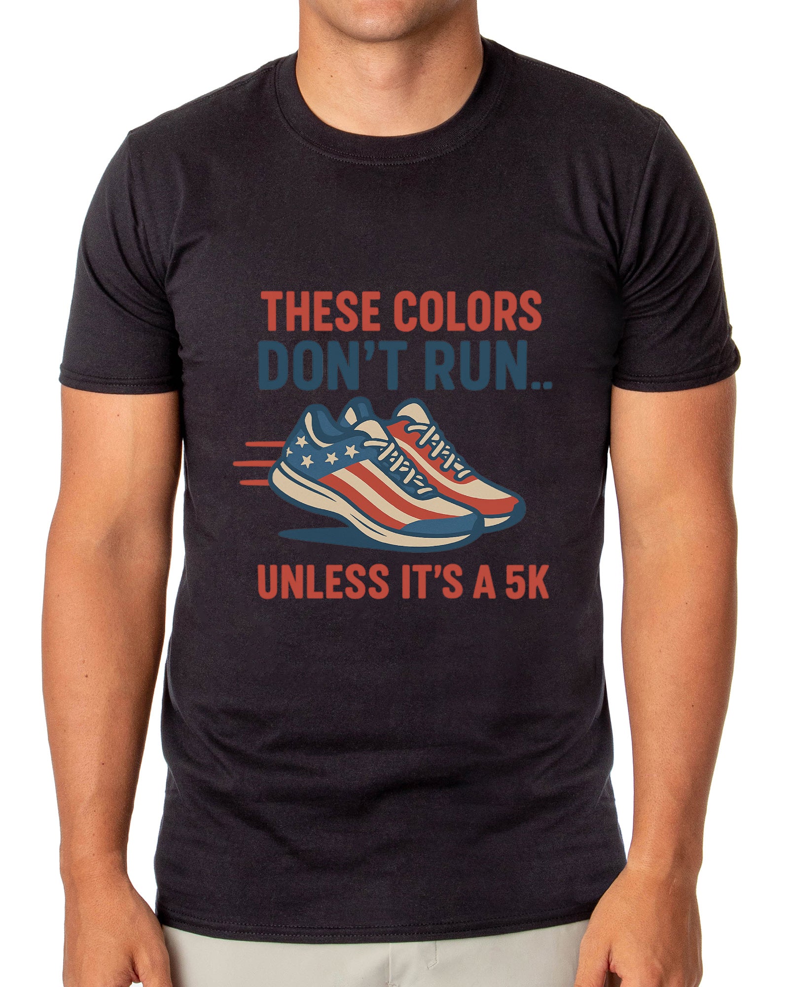 Men's 4th These Colors Don't Run Unless It's A 5K Patriotic Funny T-Shirt For Adults