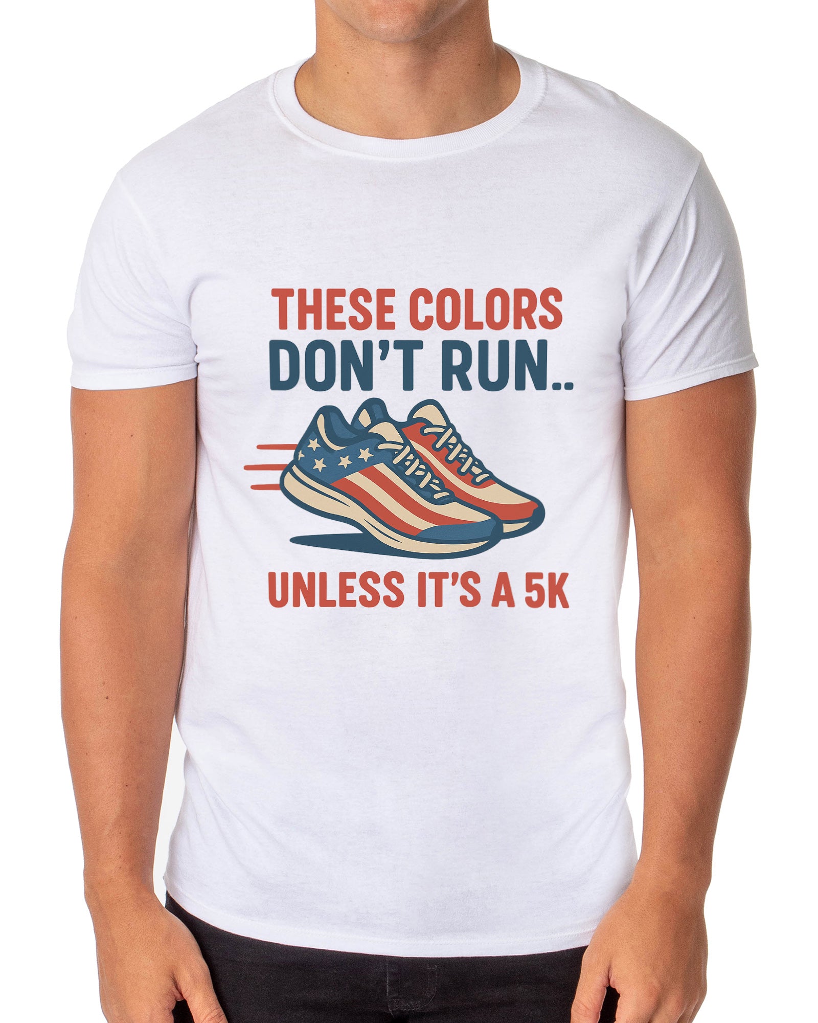 Men's 4th These Colors Don't Run Unless It's A 5K Patriotic Funny T-Shirt For Adults