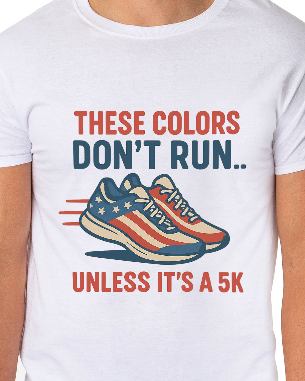 Men's 4th These Colors Don't Run Unless It's A 5K Patriotic Funny T-Shirt For Adults