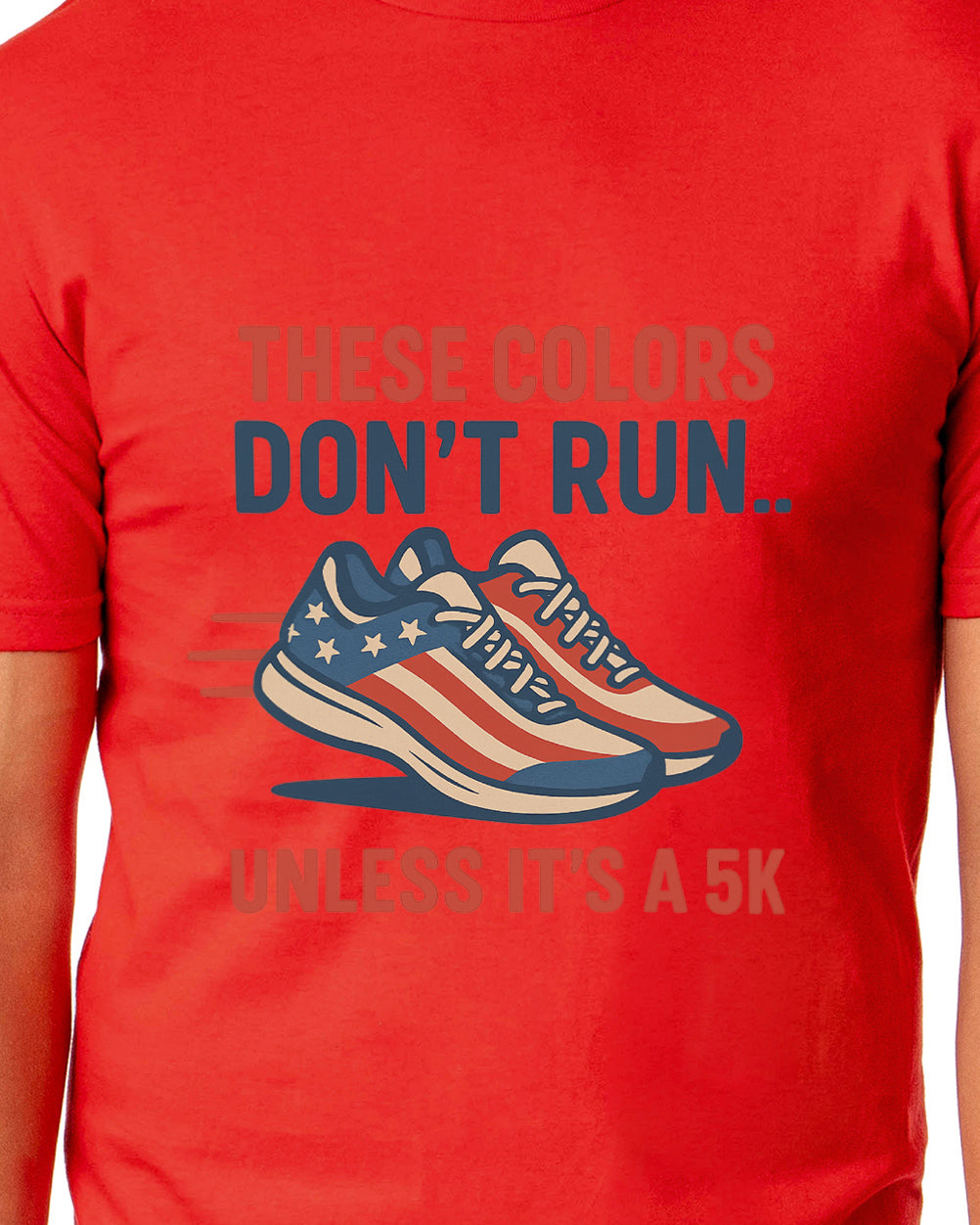 Men's 4th These Colors Don't Run Unless It's A 5K Patriotic Funny T-Shirt For Adults