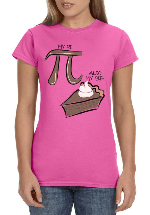 My Pi But Also My Pie Women's Shirt Funny Math Teacher's Mathematics Pi Day Ring-Spun Fabric T-Shirt Tee