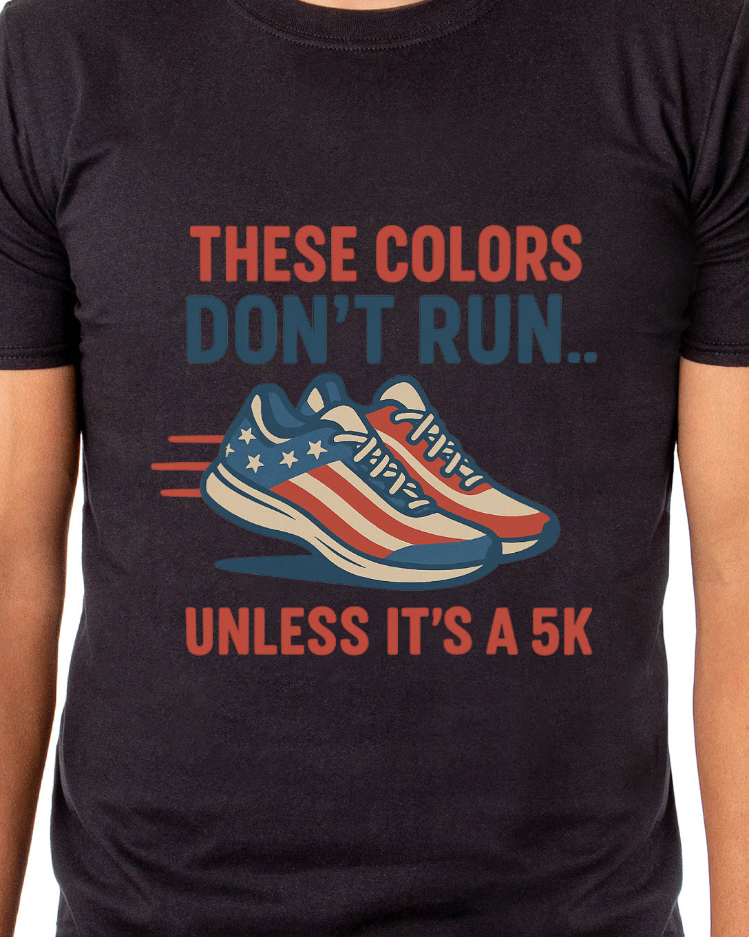 Men's 4th These Colors Don't Run Unless It's A 5K Patriotic Funny T-Shirt For Adults